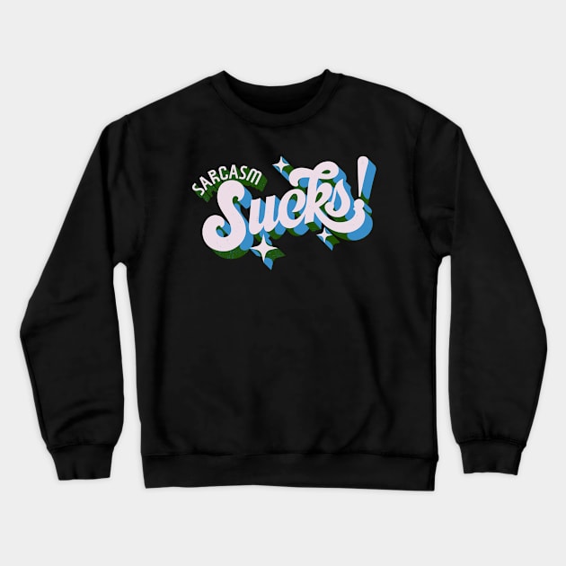 sarcasm sucks Crewneck Sweatshirt by mathiole